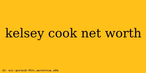 kelsey cook net worth