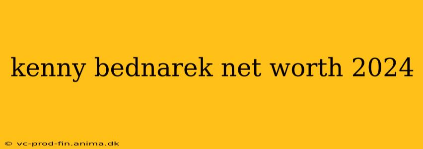 kenny bednarek net worth 2024