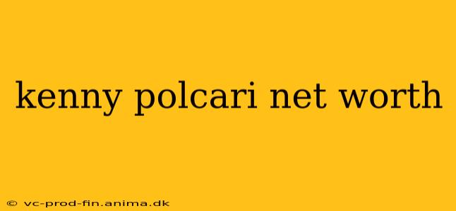 kenny polcari net worth