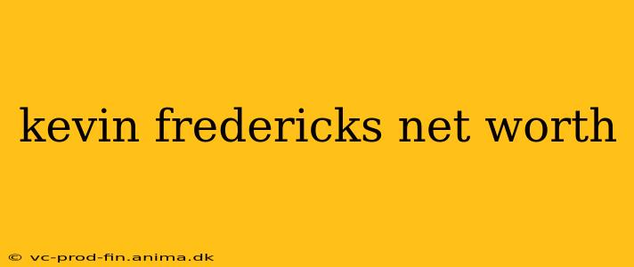 kevin fredericks net worth