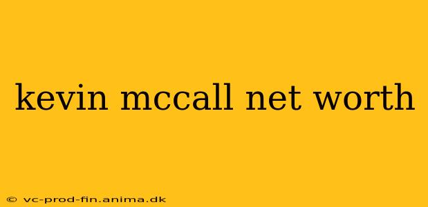 kevin mccall net worth