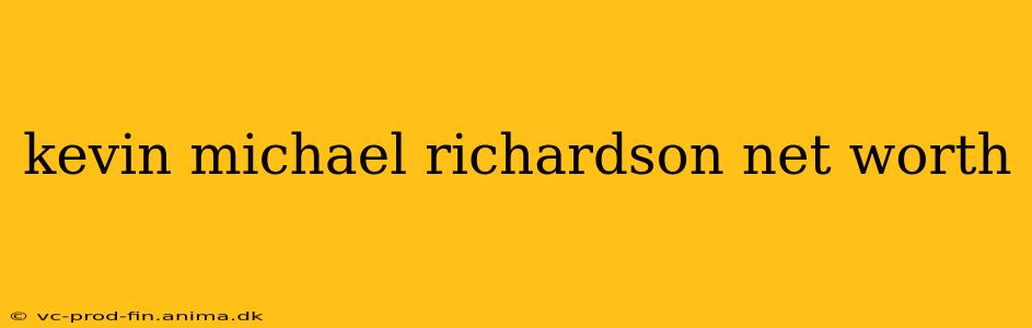 kevin michael richardson net worth