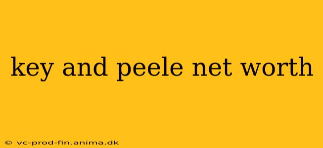 key and peele net worth