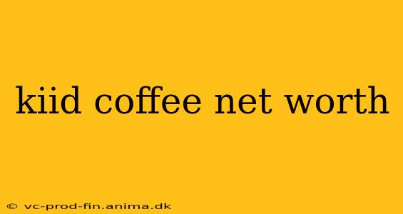kiid coffee net worth