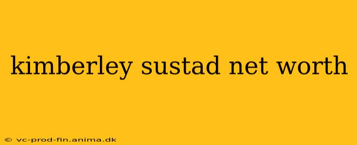 kimberley sustad net worth