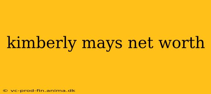 kimberly mays net worth