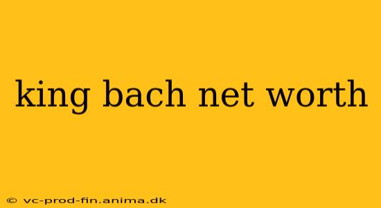 king bach net worth