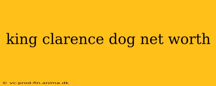 king clarence dog net worth