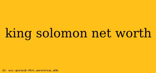 king solomon net worth