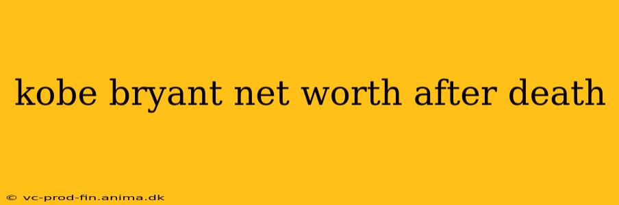 kobe bryant net worth after death