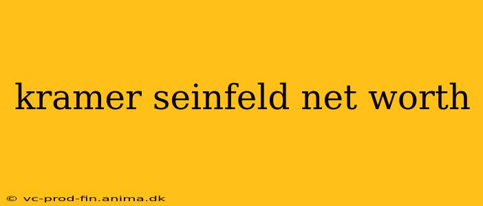 kramer seinfeld net worth
