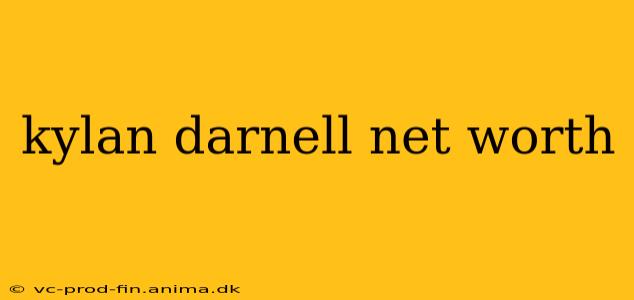 kylan darnell net worth