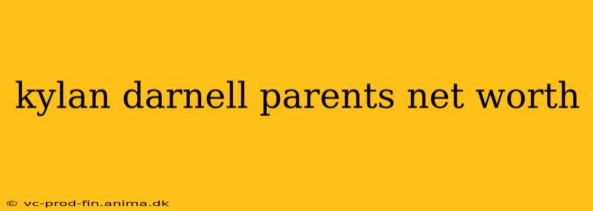 kylan darnell parents net worth