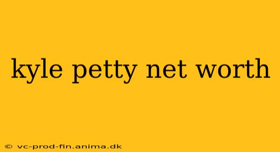 kyle petty net worth