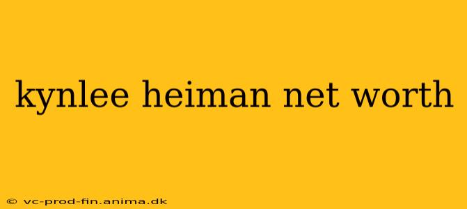 kynlee heiman net worth