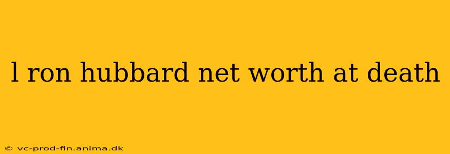 l ron hubbard net worth at death