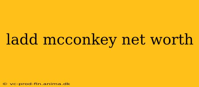 ladd mcconkey net worth