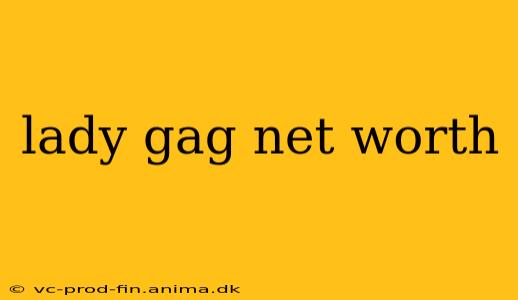 lady gag net worth