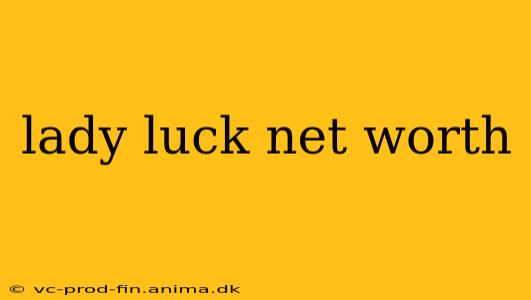 lady luck net worth