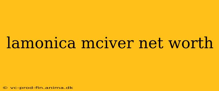 lamonica mciver net worth