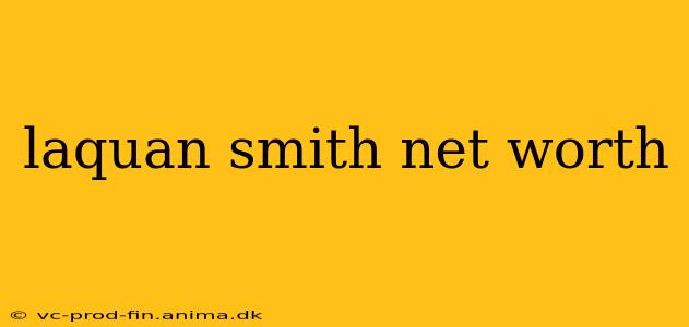 laquan smith net worth