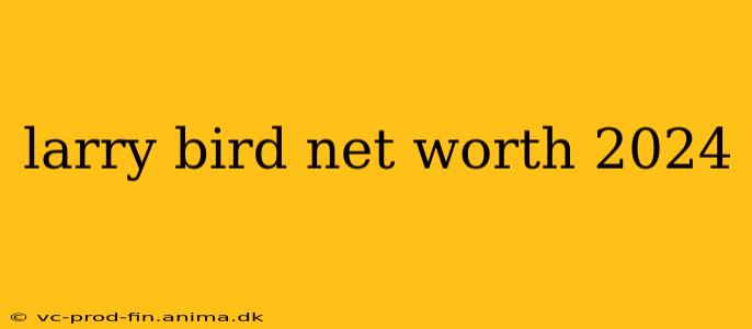 larry bird net worth 2024
