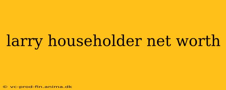 larry householder net worth