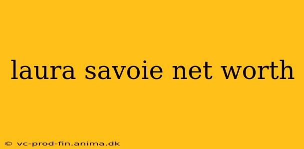 laura savoie net worth