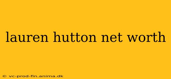 lauren hutton net worth