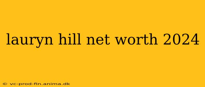 lauryn hill net worth 2024