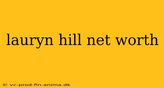 lauryn hill net worth