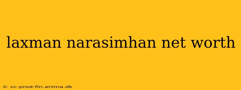 laxman narasimhan net worth