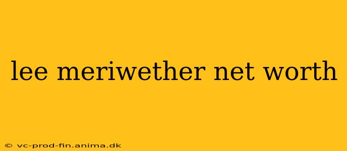 lee meriwether net worth
