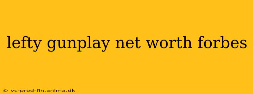 lefty gunplay net worth forbes