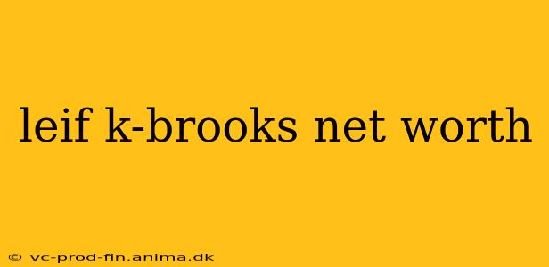 leif k-brooks net worth