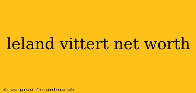 leland vittert net worth