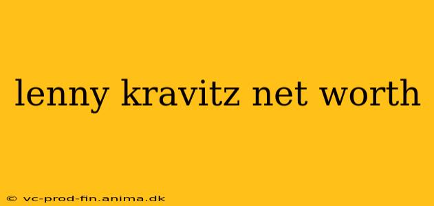 lenny kravitz net worth