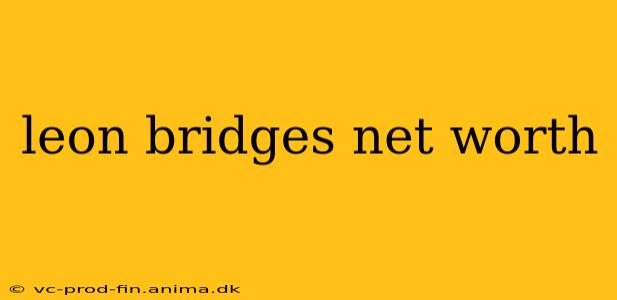 leon bridges net worth