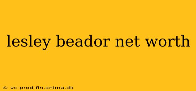 lesley beador net worth