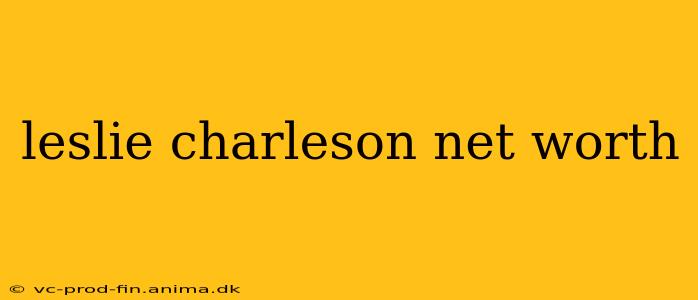 leslie charleson net worth