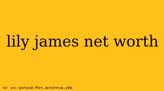 lily james net worth