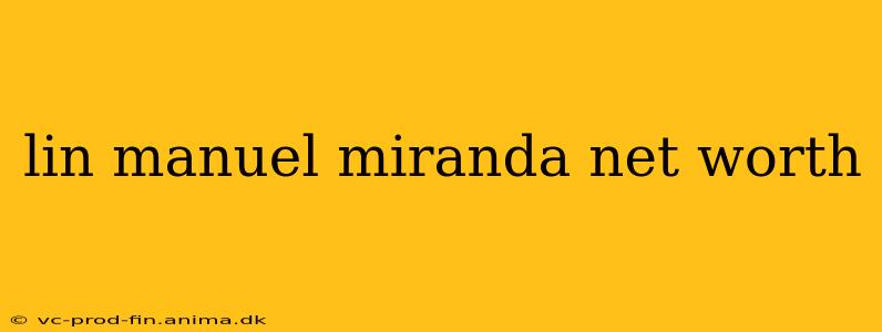 lin manuel miranda net worth