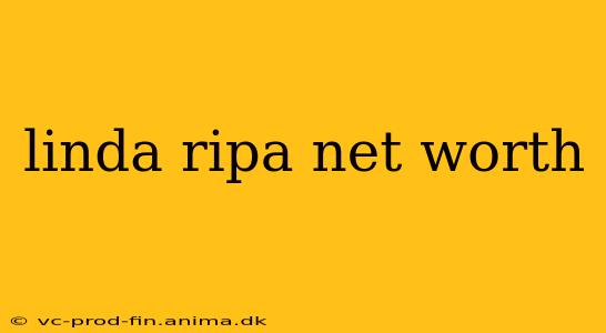 linda ripa net worth