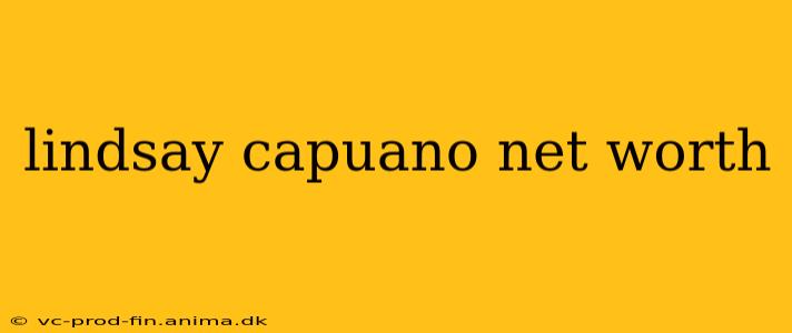 lindsay capuano net worth