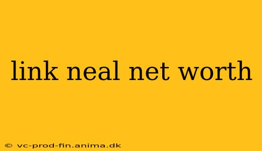 link neal net worth