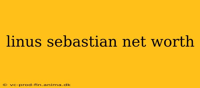 linus sebastian net worth