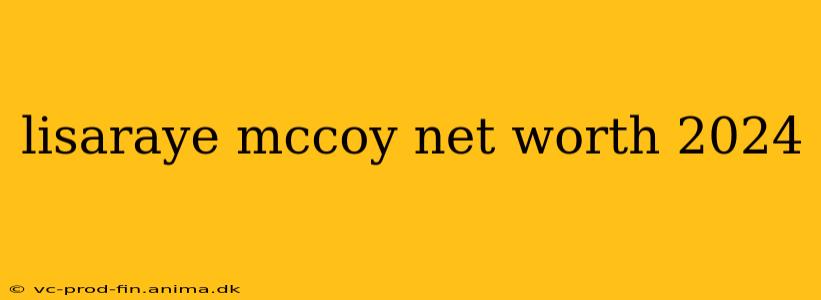 lisaraye mccoy net worth 2024