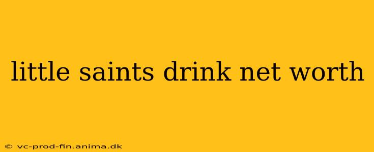 little saints drink net worth