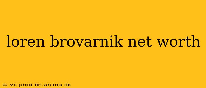 loren brovarnik net worth