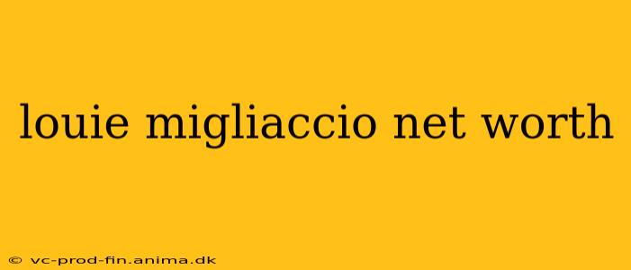 louie migliaccio net worth